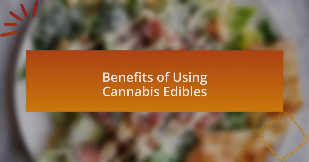 Benefits of Using Cannabis Edibles
