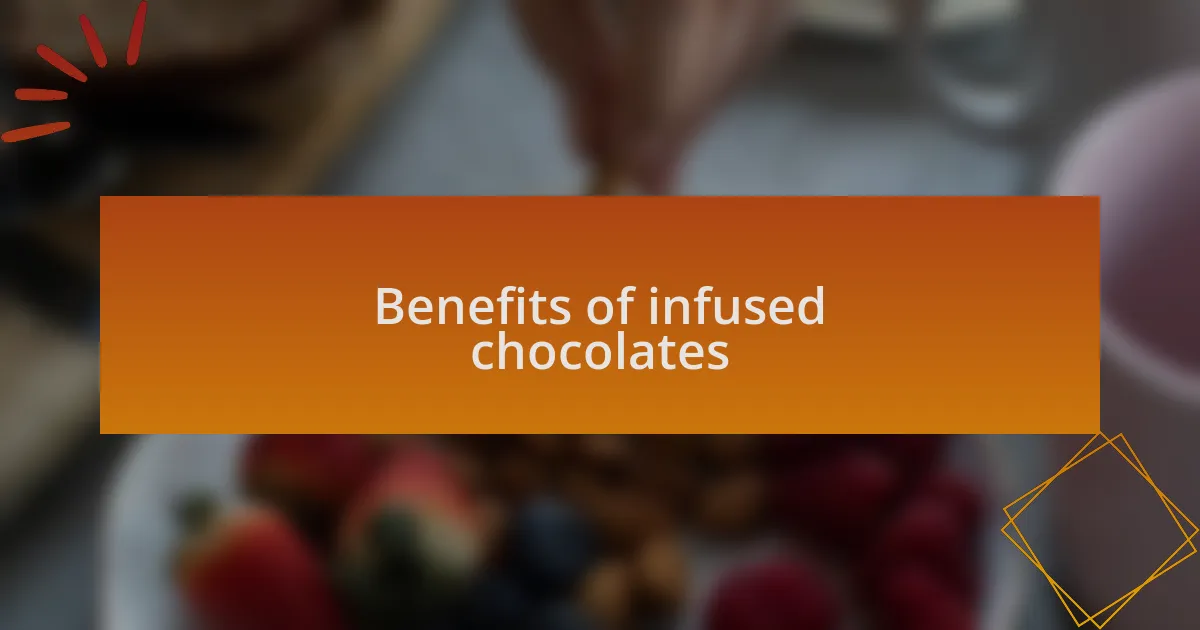 Benefits of infused chocolates