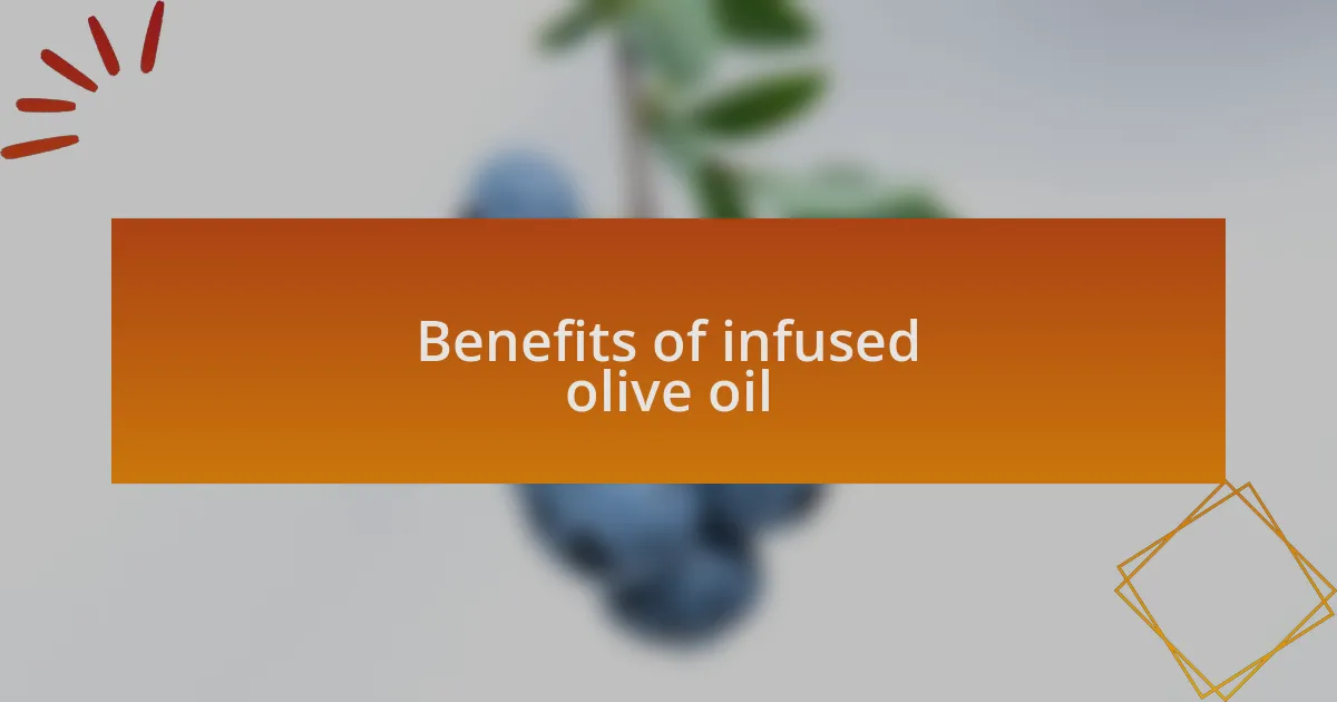 Benefits of infused olive oil