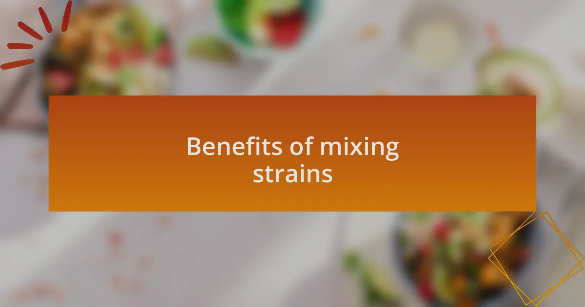 Benefits of mixing strains