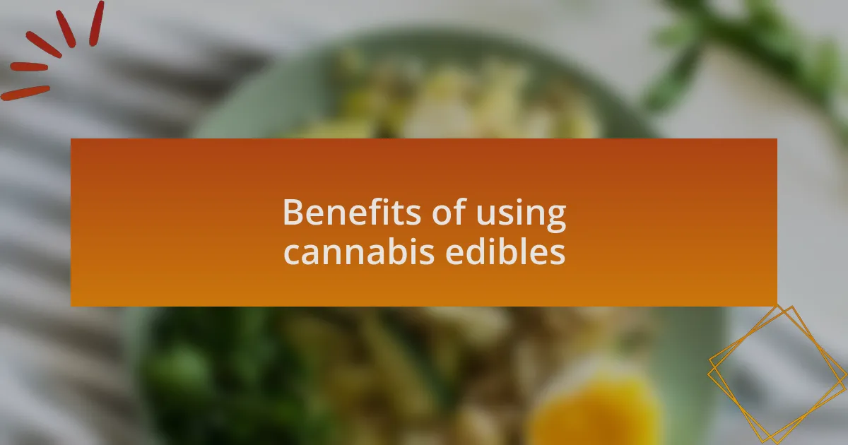 Benefits of using cannabis edibles