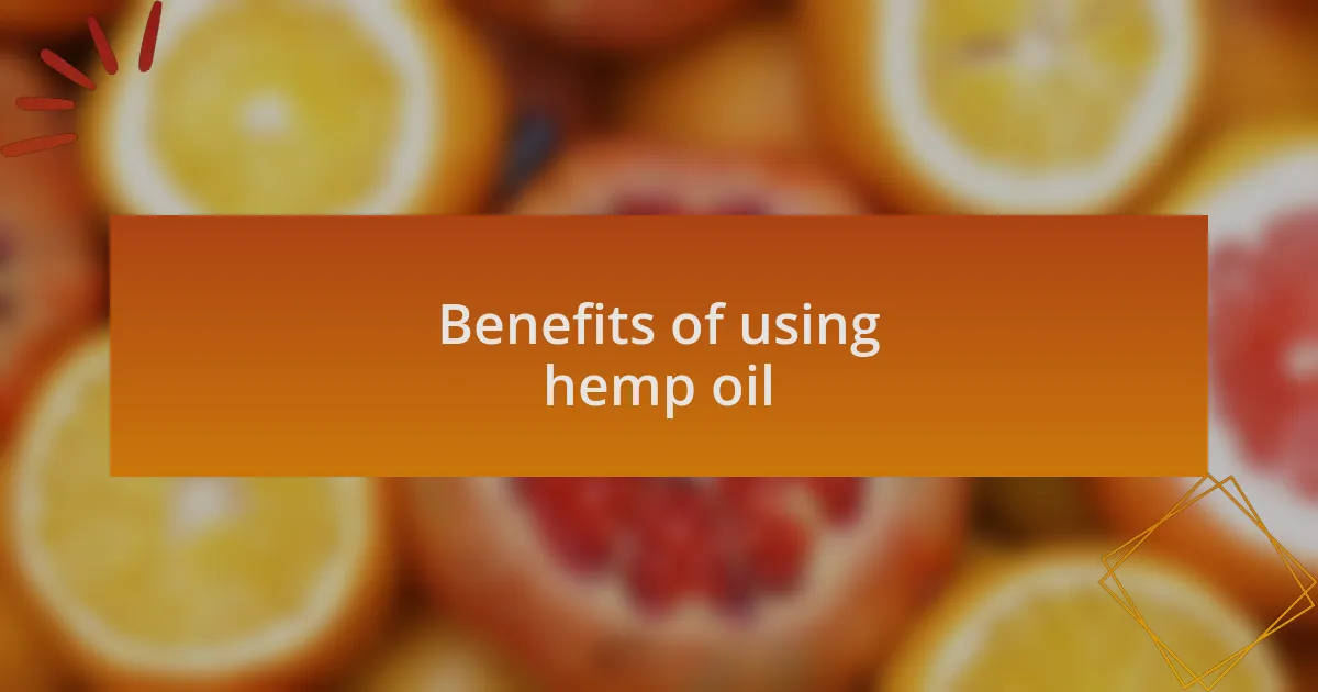 Benefits of using hemp oil