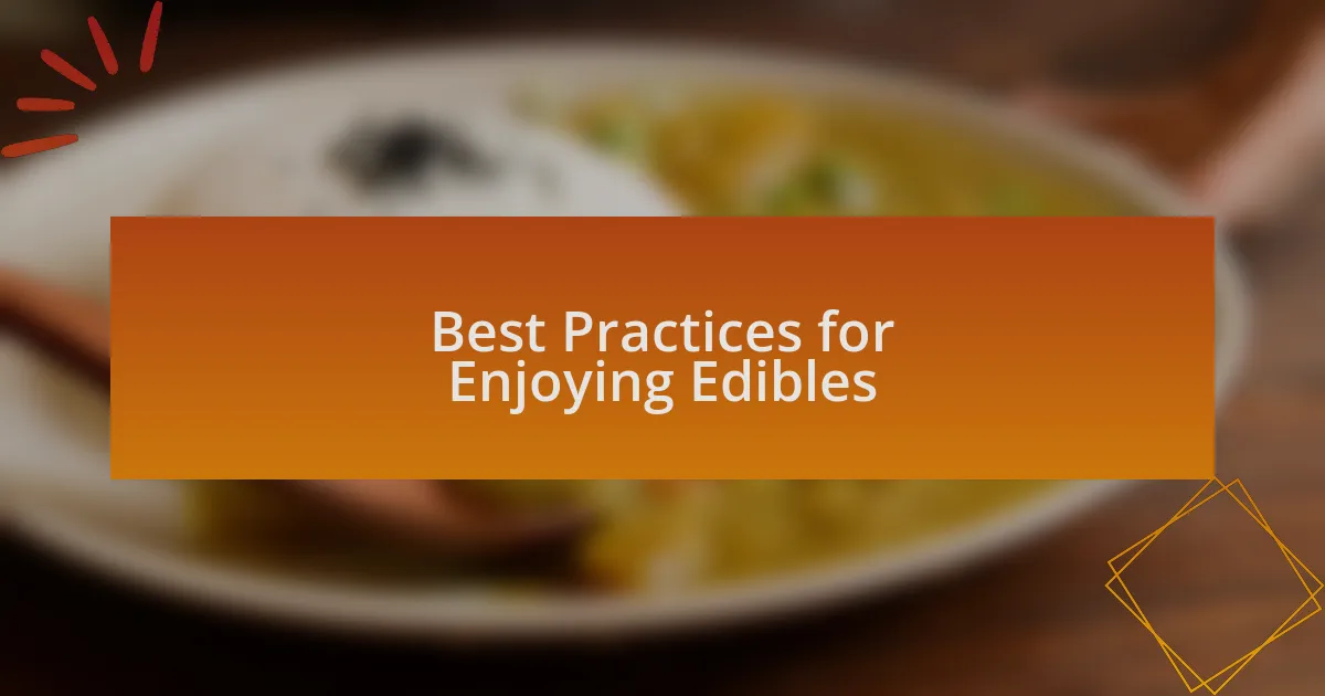 Best Practices for Enjoying Edibles