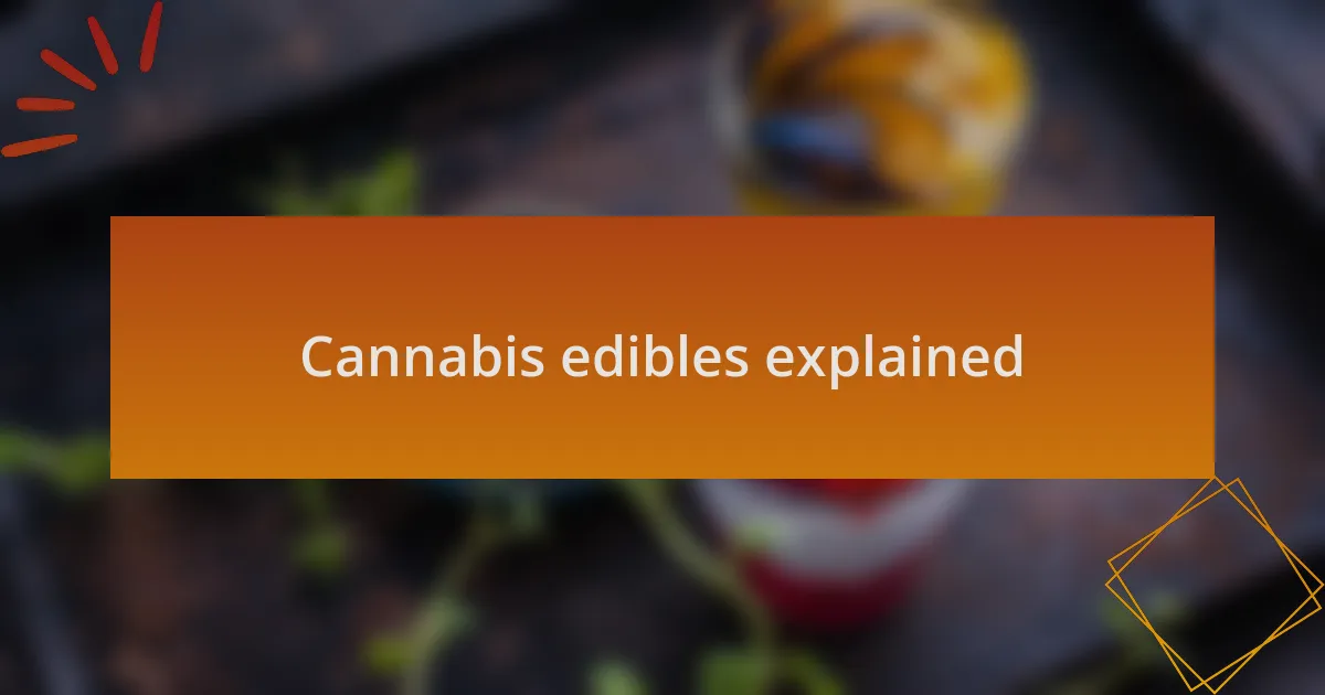 Cannabis edibles explained