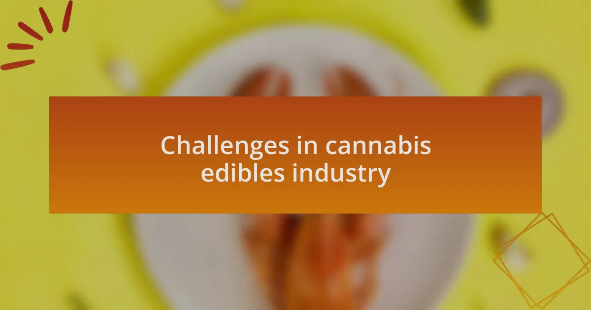 Challenges in cannabis edibles industry