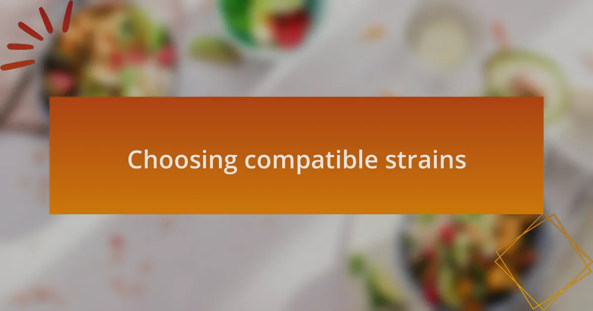 Choosing compatible strains
