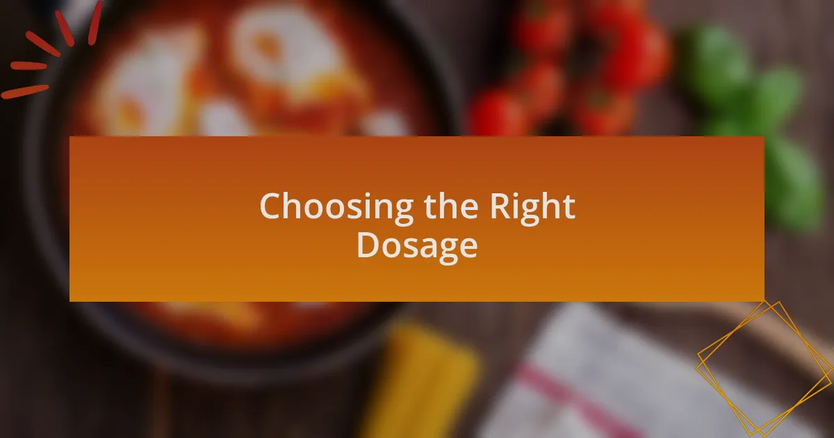 Choosing the Right Dosage