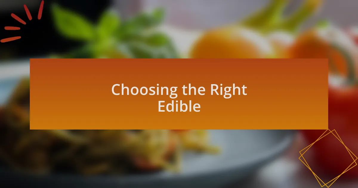 Choosing the Right Edible