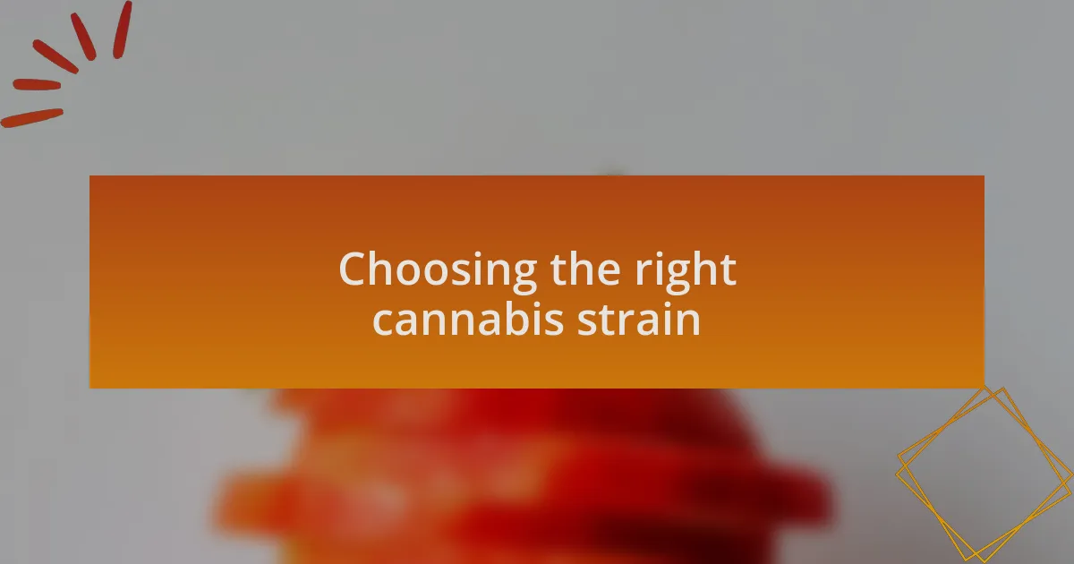 Choosing the right cannabis strain