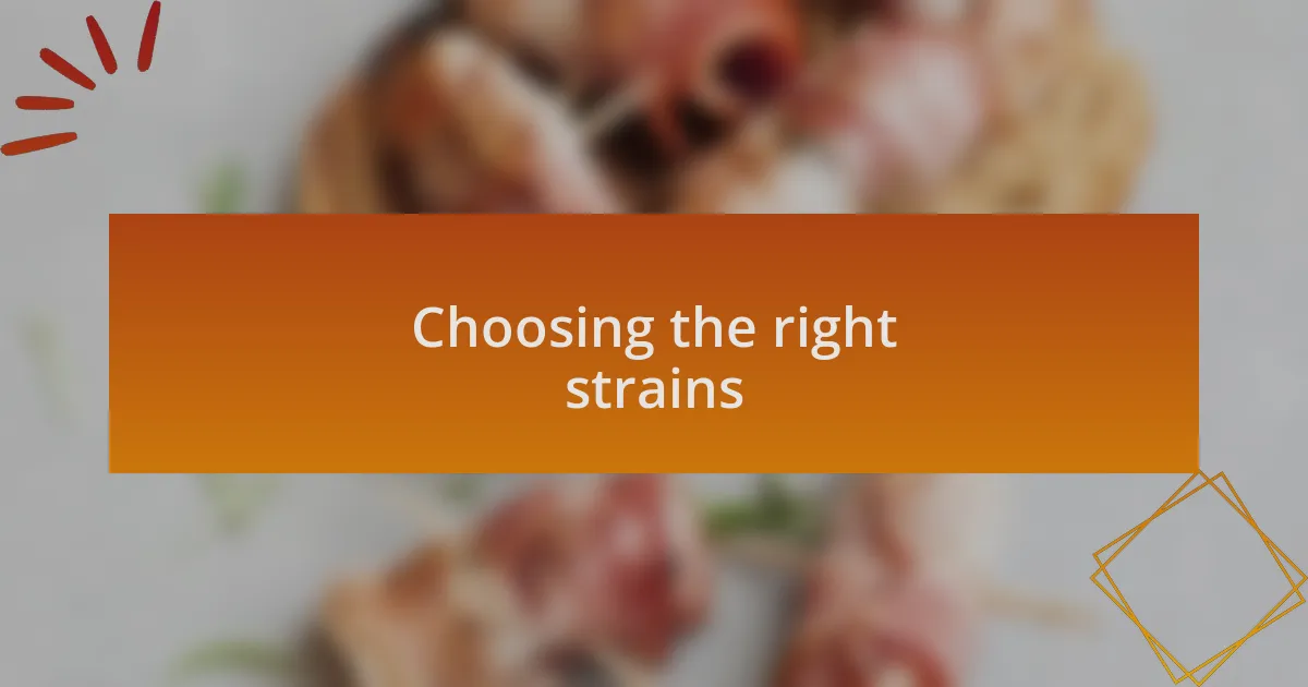 Choosing the right strains