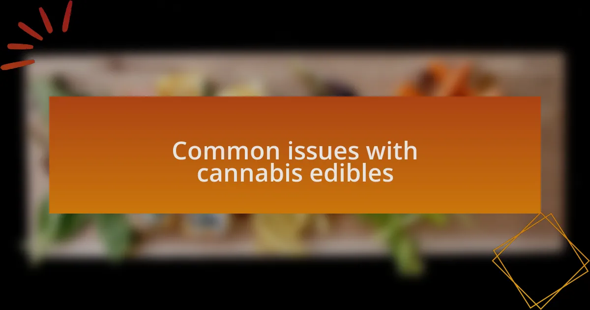 Common issues with cannabis edibles