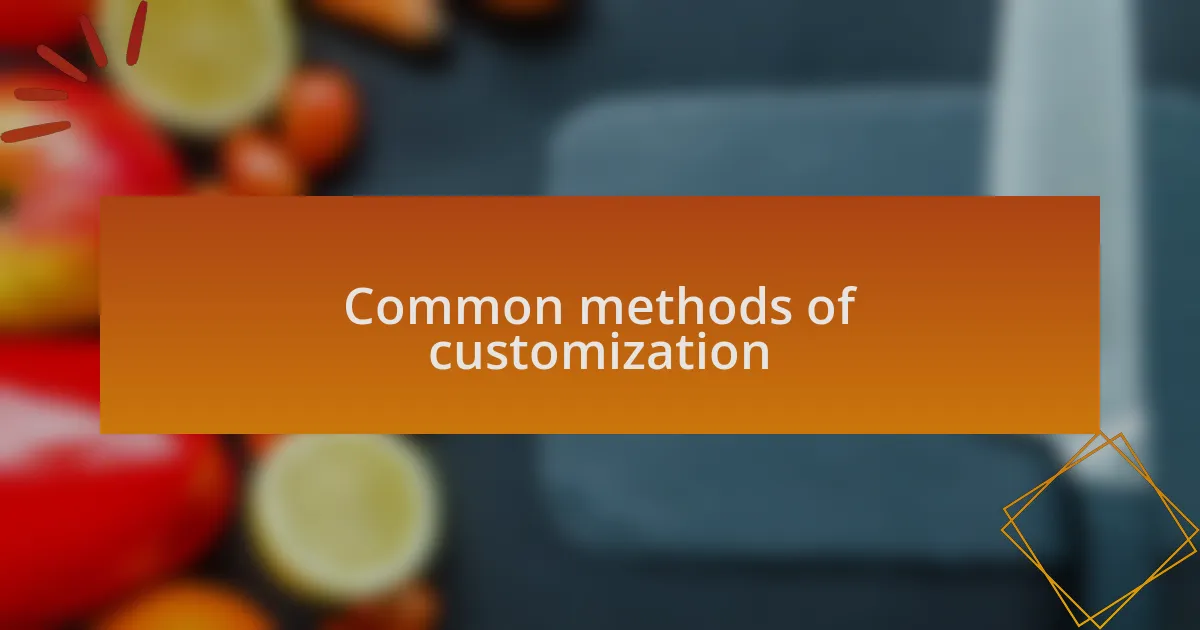 Common methods of customization
