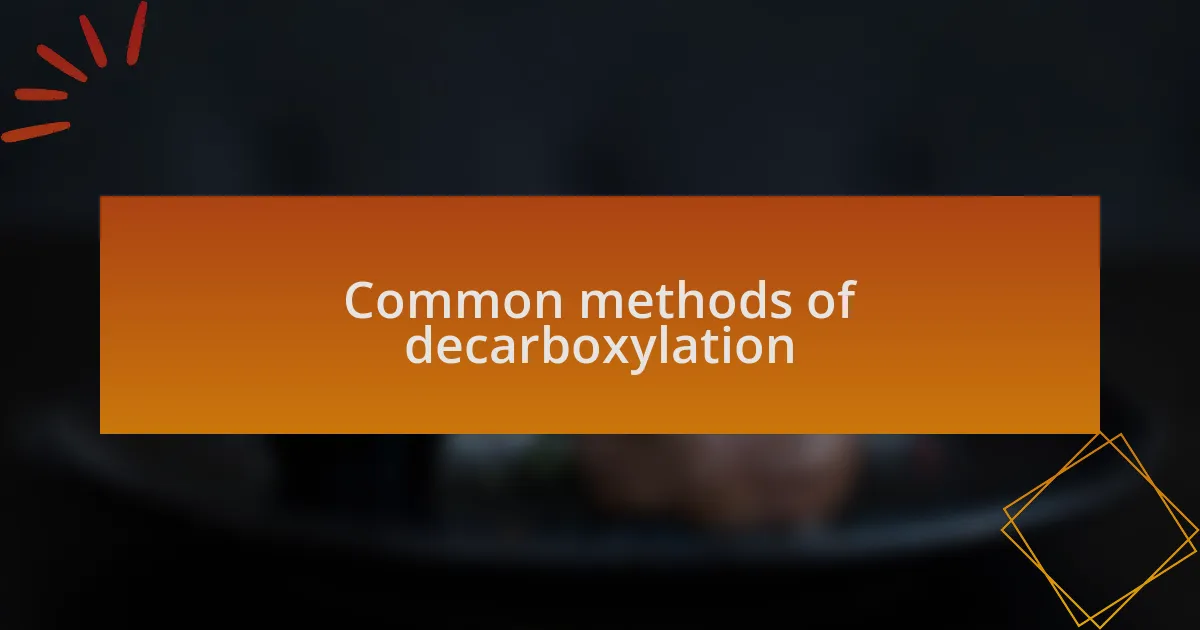 Common methods of decarboxylation