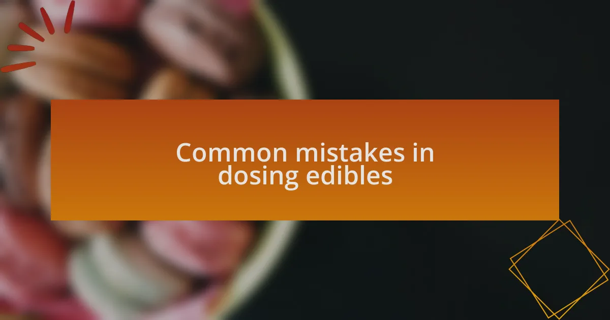 Common mistakes in dosing edibles