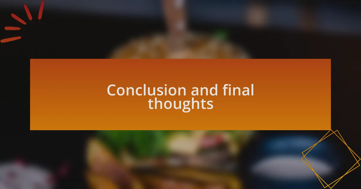 Conclusion and final thoughts