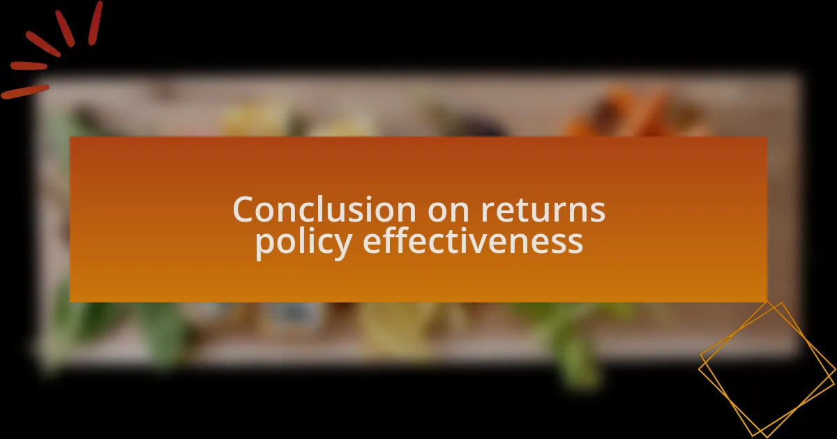 Conclusion on returns policy effectiveness