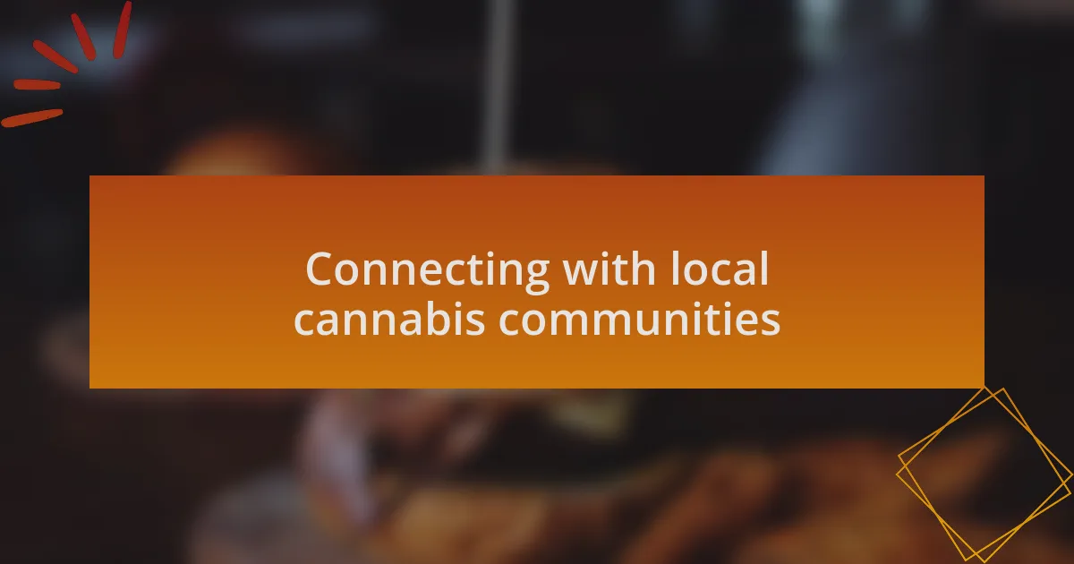 Connecting with local cannabis communities