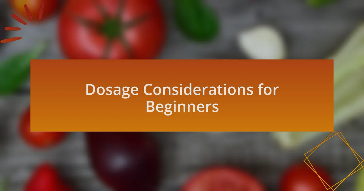 Dosage Considerations for Beginners