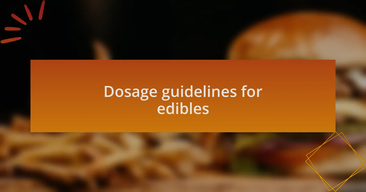 Dosage guidelines for edibles