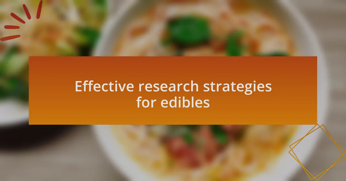 Effective research strategies for edibles