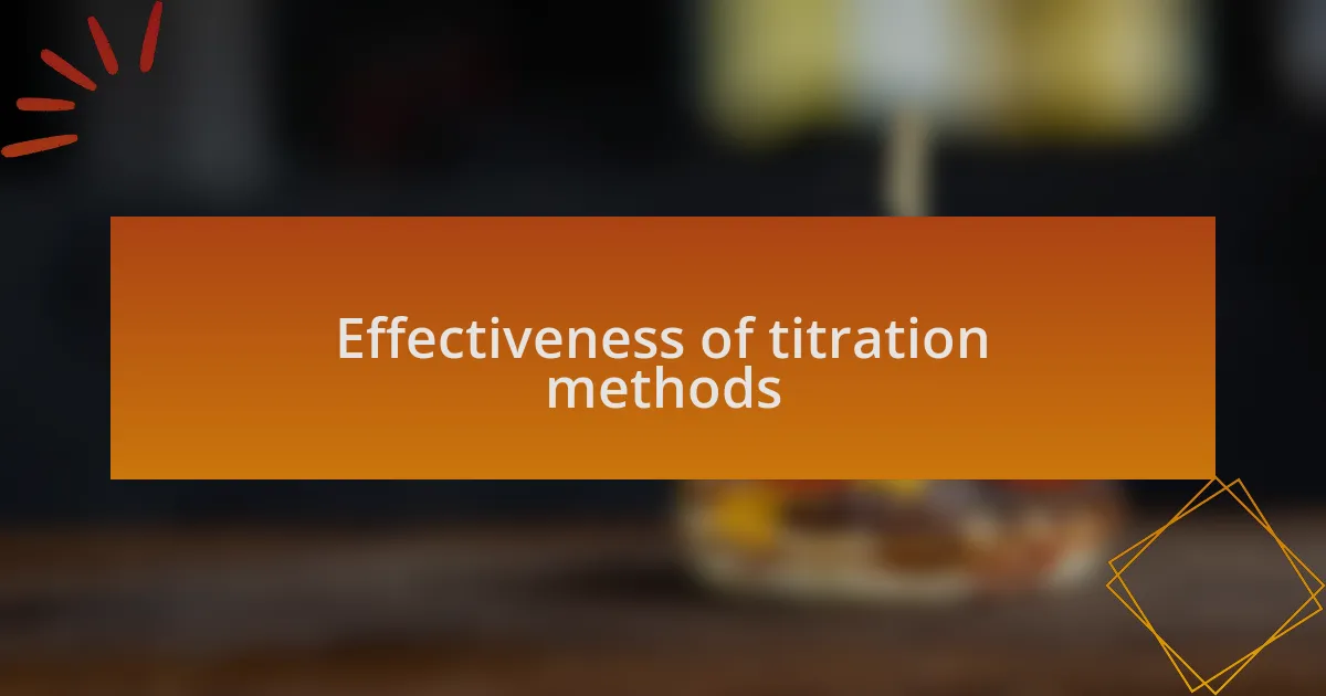 Effectiveness of titration methods