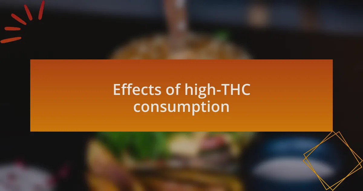 Effects of high-THC consumption