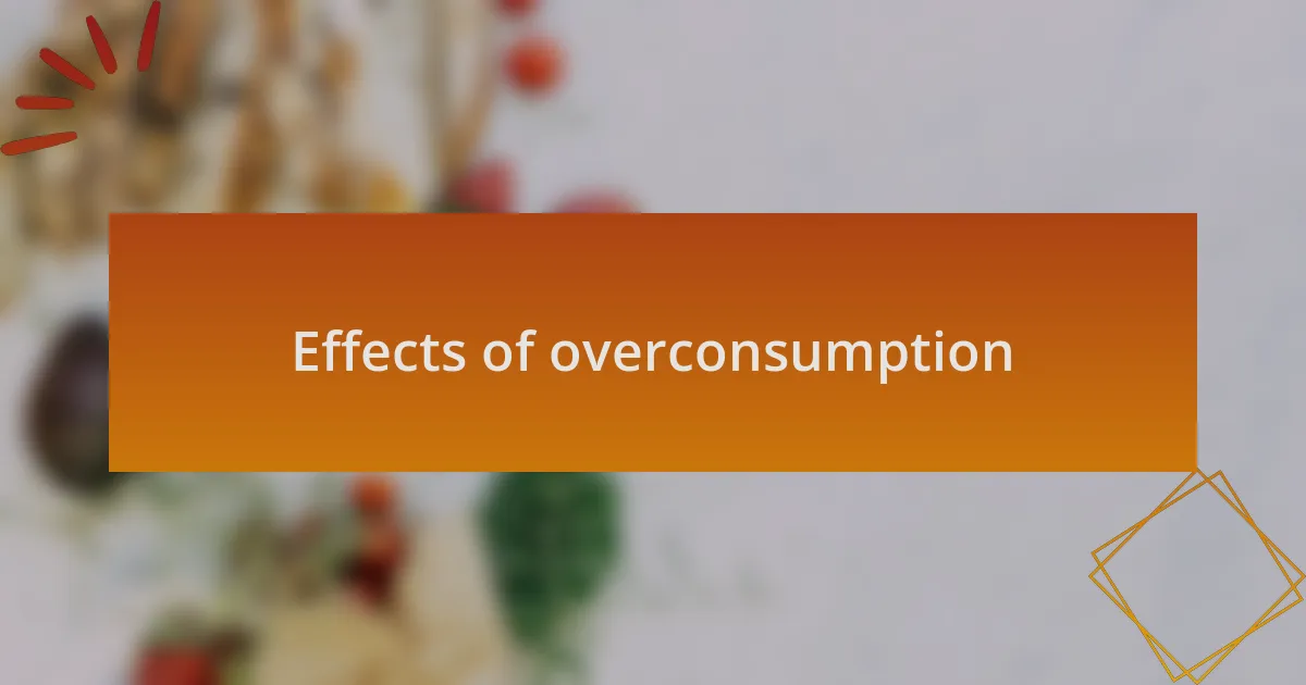 Effects of overconsumption