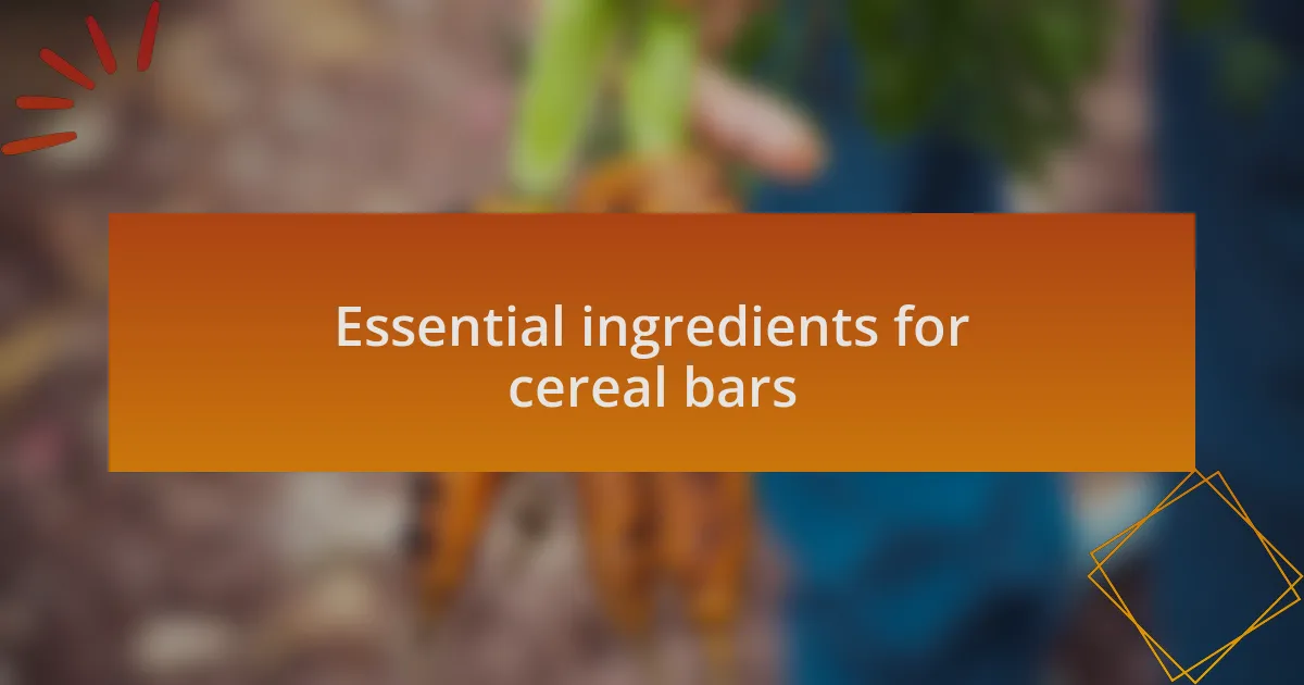 Essential ingredients for cereal bars