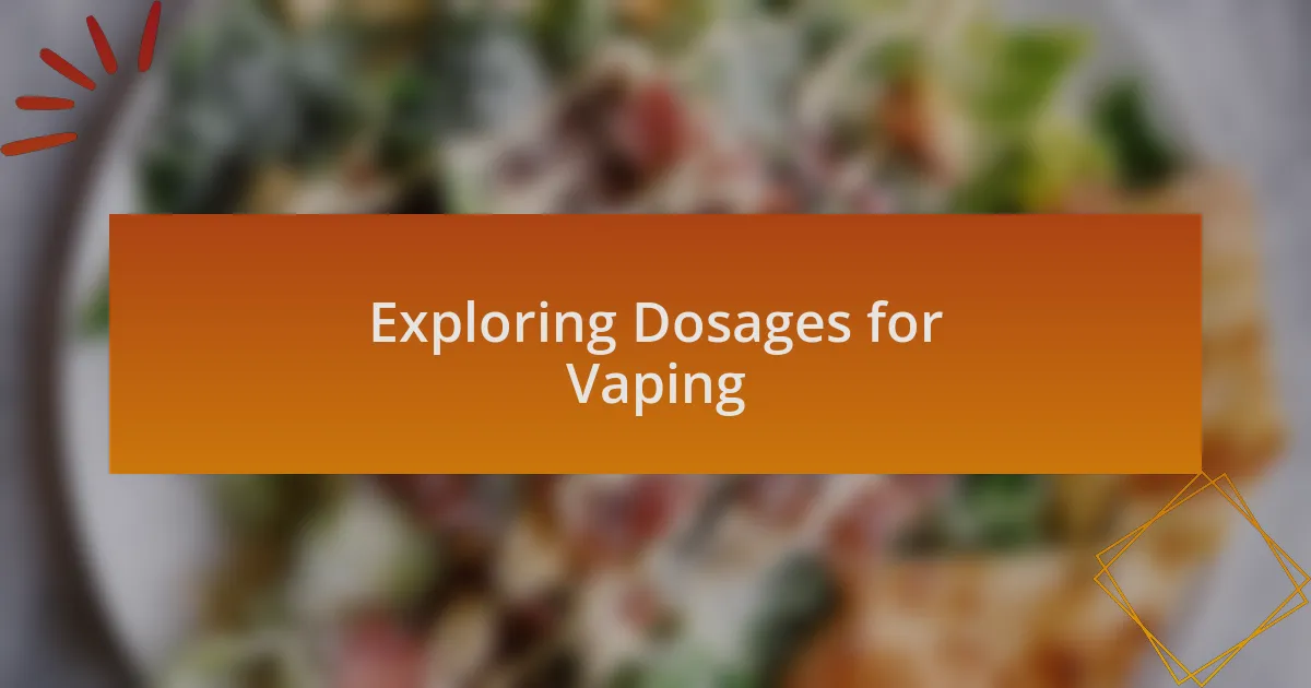 Exploring Dosages for Vaping