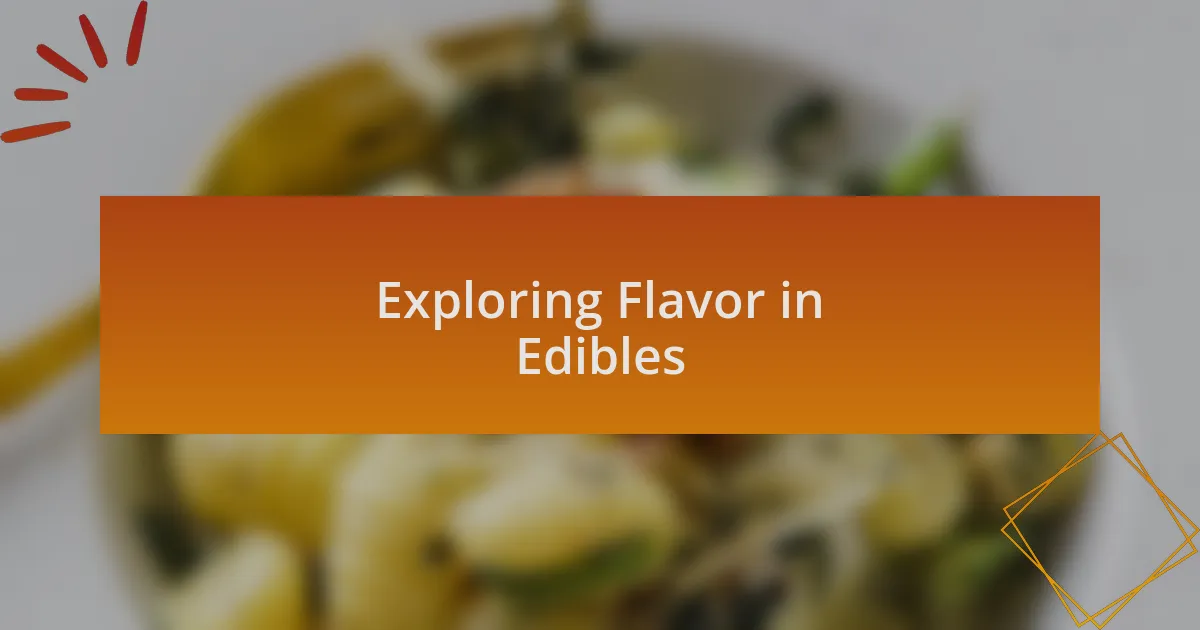 Exploring Flavor in Edibles