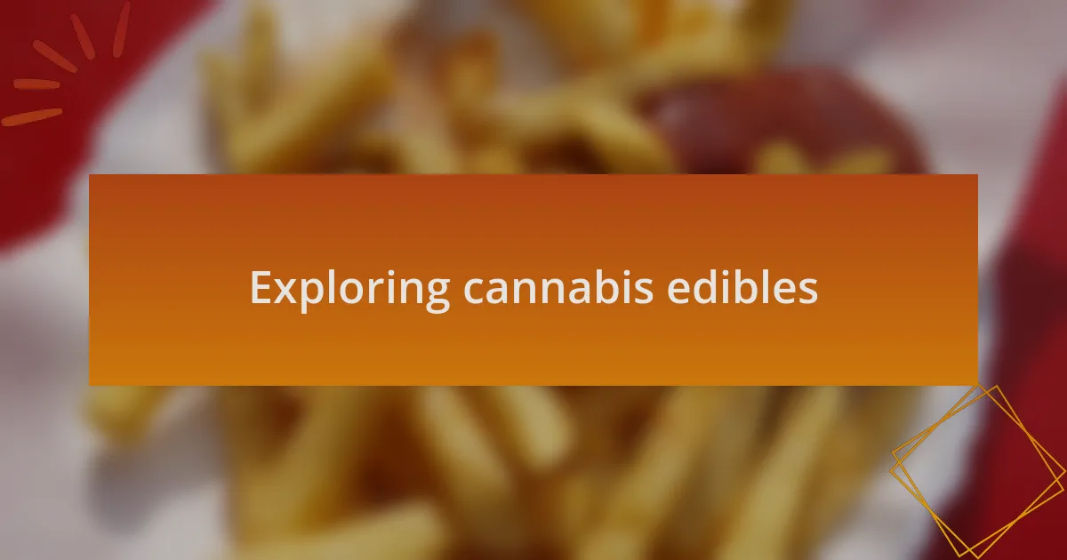 Exploring cannabis edibles