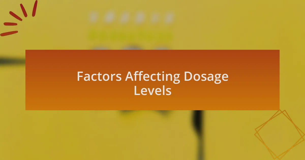 Factors Affecting Dosage Levels
