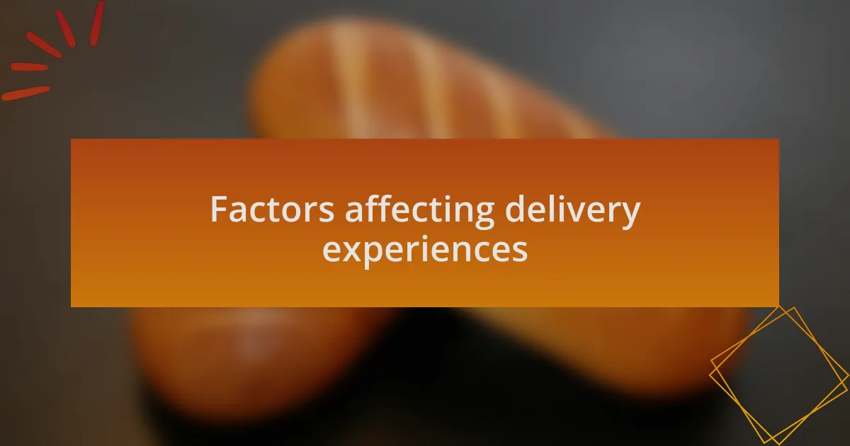 Factors affecting delivery experiences
