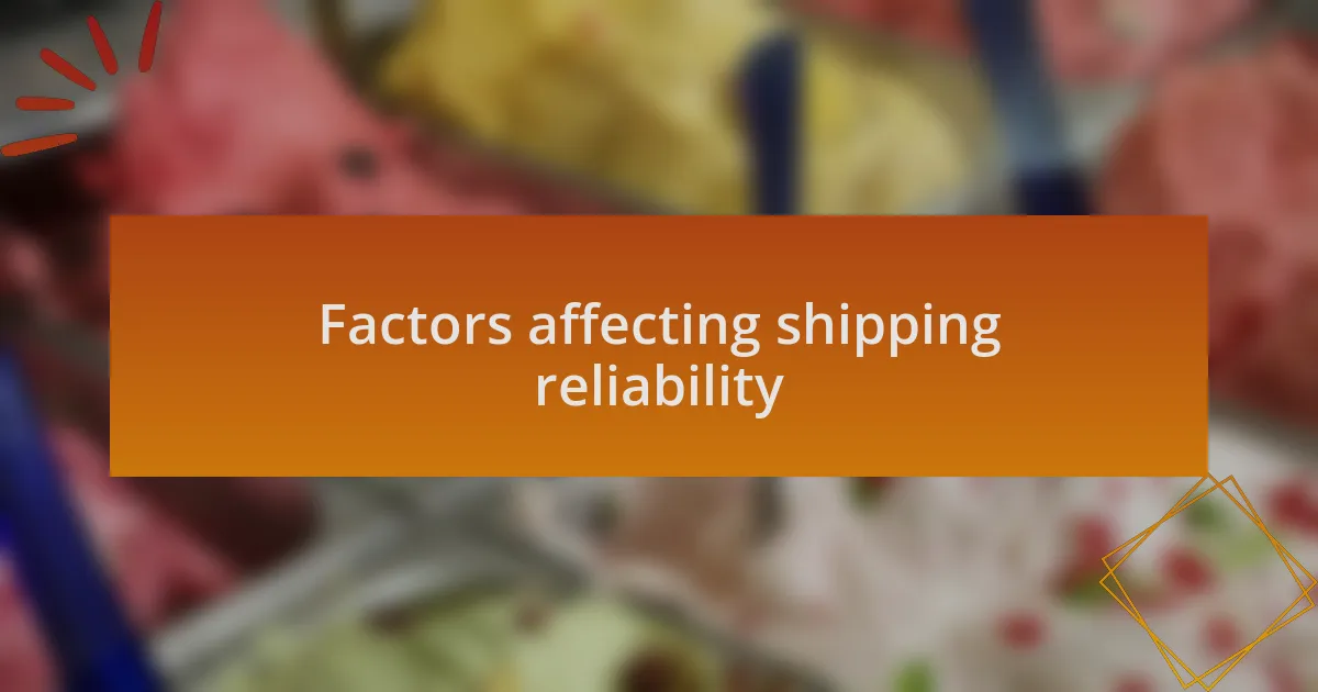 Factors affecting shipping reliability