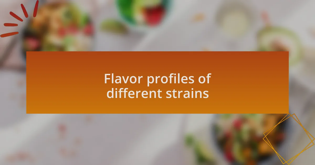 Flavor profiles of different strains