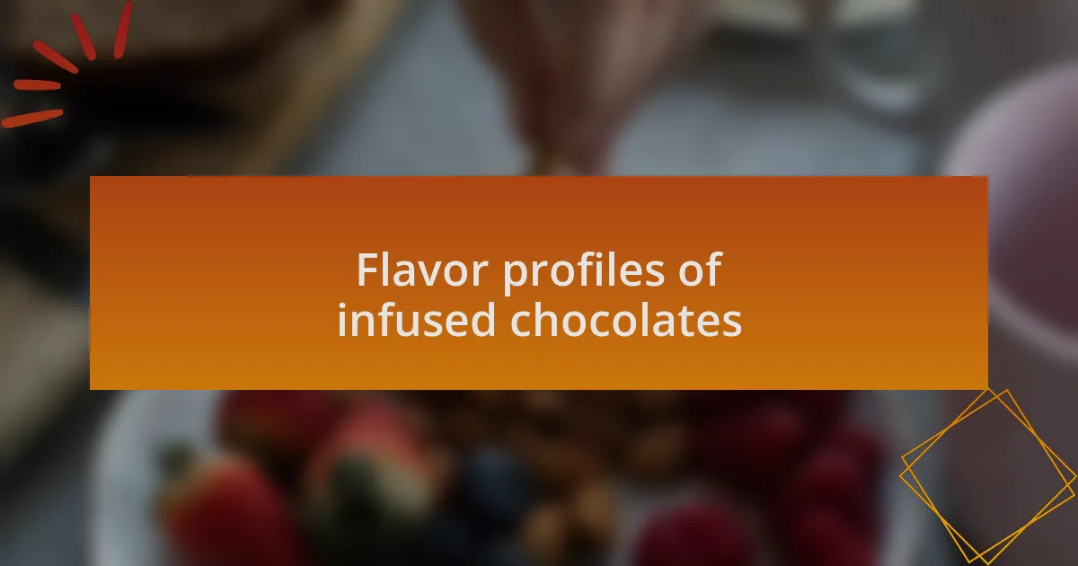 Flavor profiles of infused chocolates