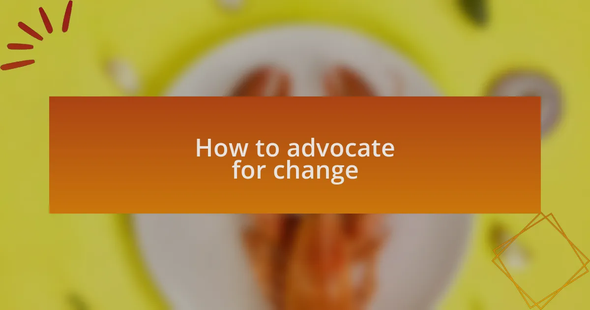 How to advocate for change