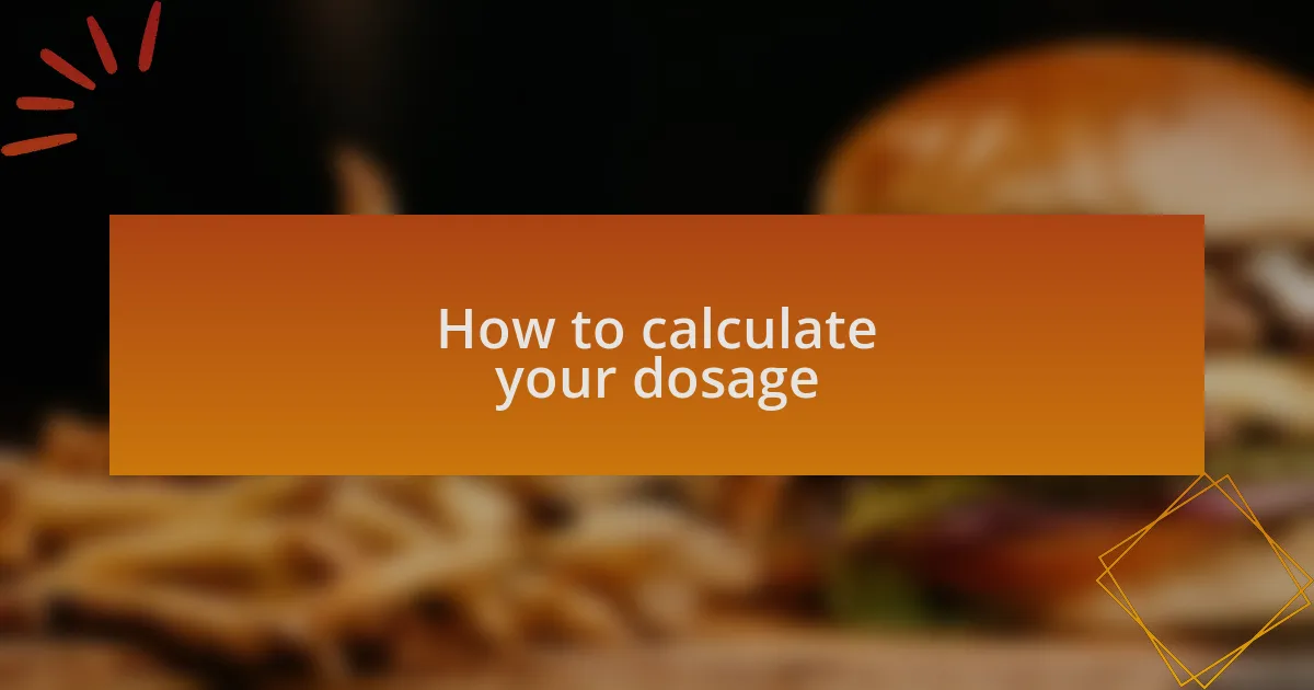 How to calculate your dosage