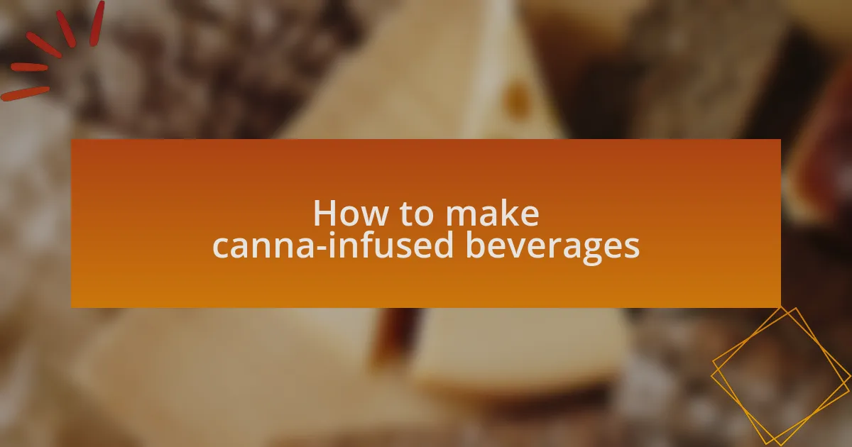 How to make canna-infused beverages