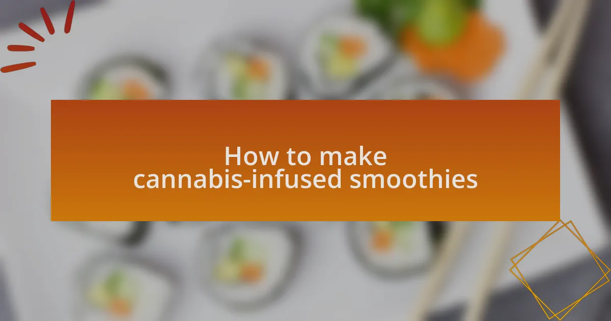 How to make cannabis-infused smoothies