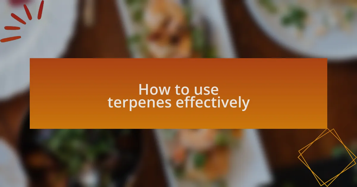 How to use terpenes effectively