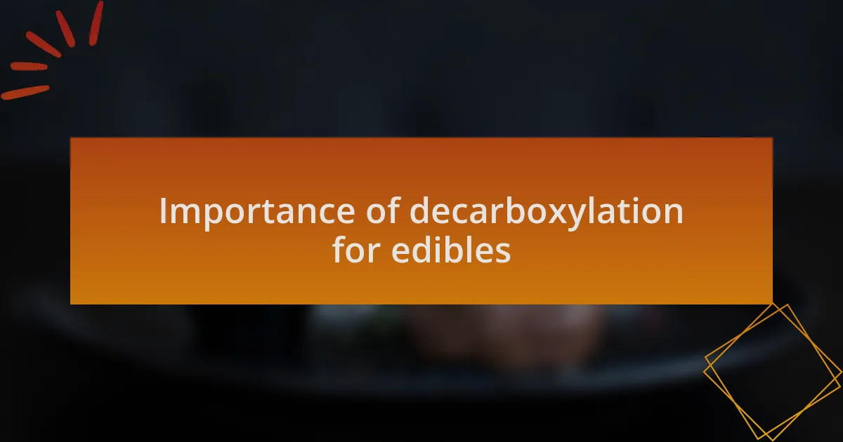 Importance of decarboxylation for edibles