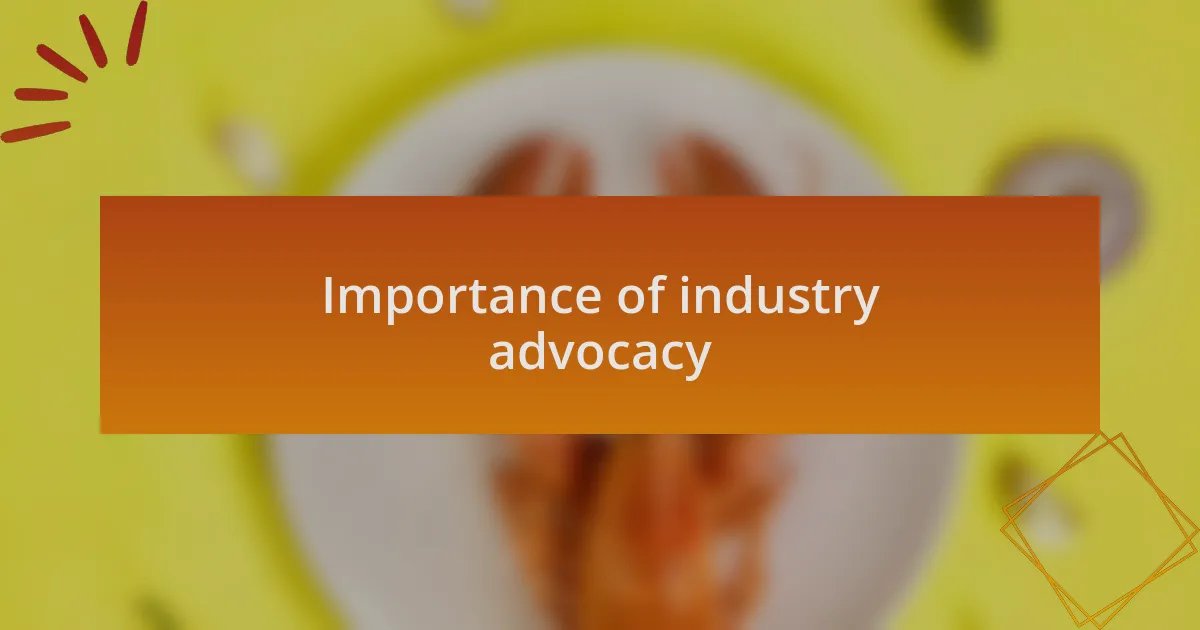 Importance of industry advocacy