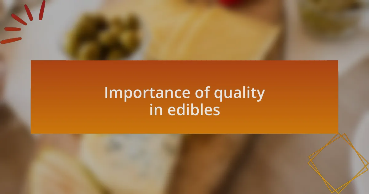 Importance of quality in edibles