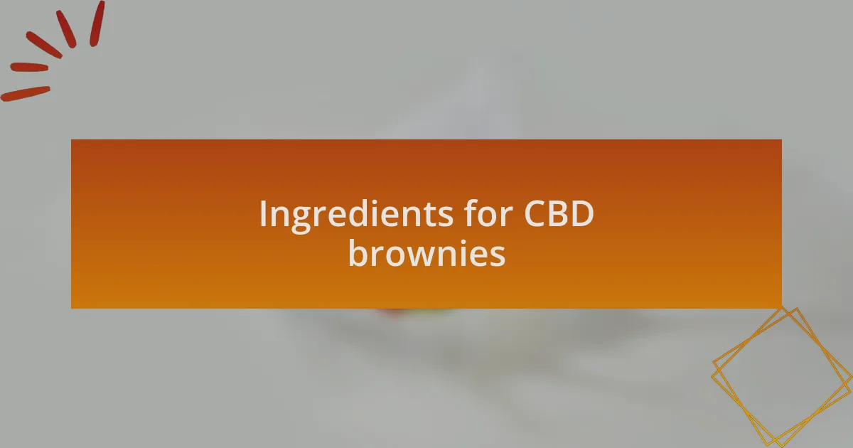 Ingredients for CBD brownies