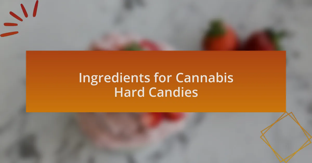Ingredients for Cannabis Hard Candies