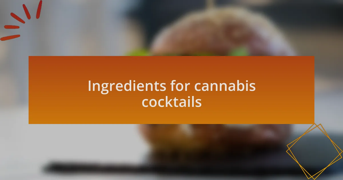 Ingredients for cannabis cocktails