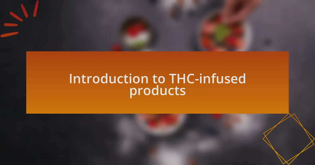 Introduction to THC-infused products