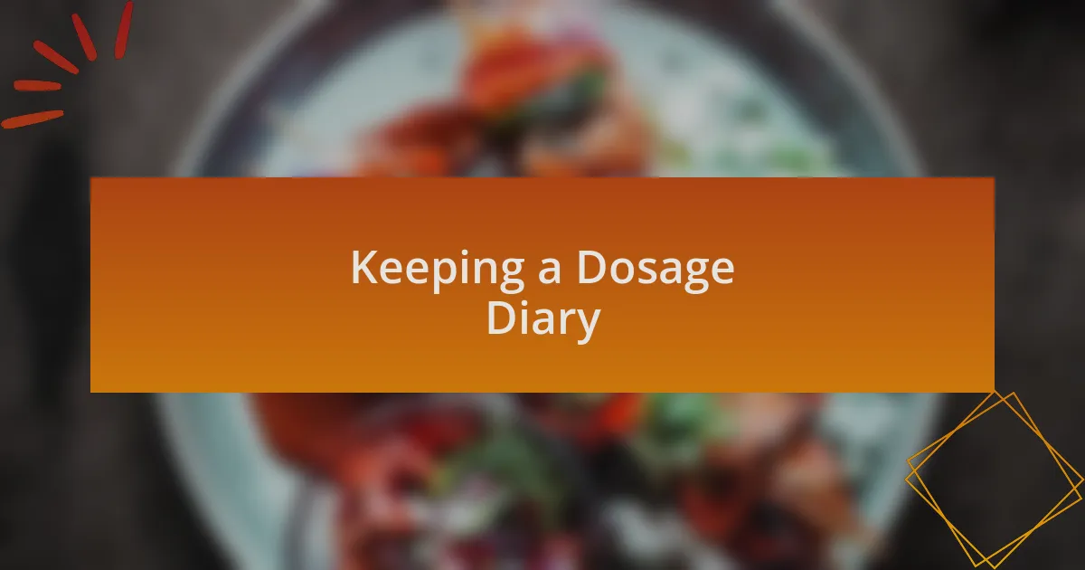 Keeping a Dosage Diary