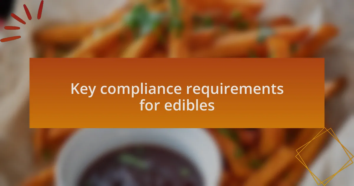 Key compliance requirements for edibles